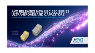 AVX Releases New UBC 550 Series Ultra-Broadband Capacitors 