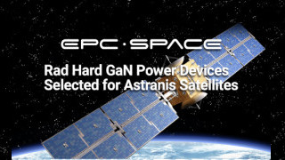 Rad Hard Gallium Nitride (GaN) Power Devices from EPC Space Selected by Astranis for Geostationary Satellites