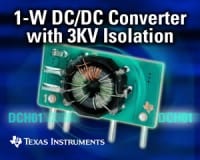 TI Introduces Miniature, 1-W dc&ndash;dc Converters with 3-kV Isolation