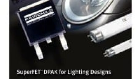 Fairchild Semiconductor Introduces DPAK SuperFET&trade; Devices for Ballasts