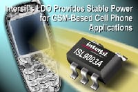 Intersil Announces New LDO to Provide Stable Power for GSM-Based Cell Phone Applications