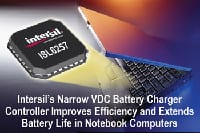 Intersil Announces Narrow VDC Battery Charger Controller to Extend Battery Life in Notebook Computers
