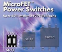 Fairchild Semi Releases MicroFET&trade; Power Switches In SC-75 Packaging
