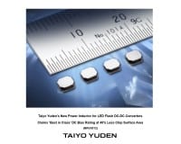 Taiyo Yuden Power Inductor For LED Flash DC-DC Converters Claims DC Bias Rating At 40% Less Chip Surface Area