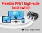 TI Introduces Flexible PFET High-side Load Switch with Level Shift and Slew-rate Control