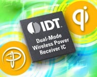 IDT Claims First Wireless Power Receiver IC Compatible with Both WPC and PMA Standards