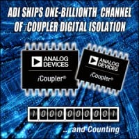 ADI Achieves Major Milestone by Shipping 1 Billionth Channel of iCoupler Digital Isolation