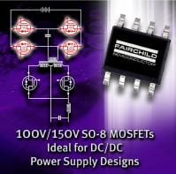 Fairchild Debuts 100V and 150V SO-8 MOSFETs