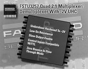 Fairchild Semiconductor Introduces the FSTU3257 Bus Switch
